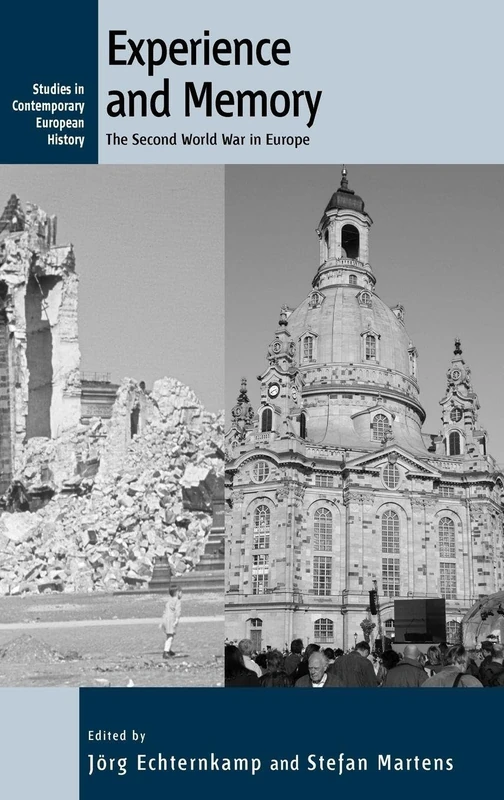Experience and Memory: The Second World War in Europe: v. 7 (Studies in Contemporary European History)