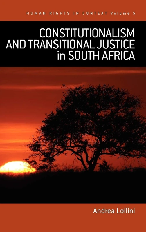 Constitutionalism and Transitional Justice in South Africa: 5 (Human Rights in Context, 5)