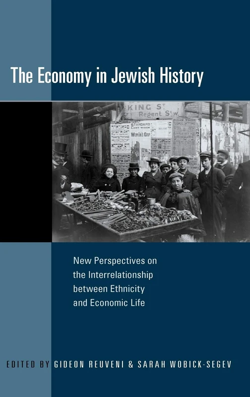 The Economy in Jewish History: New Perspectives on the Interrelationship between Ethnicity and Economic Life