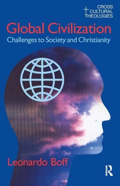 Global Civilization: Challenges to Society and to Christianity (Cross Cultural Theologies)