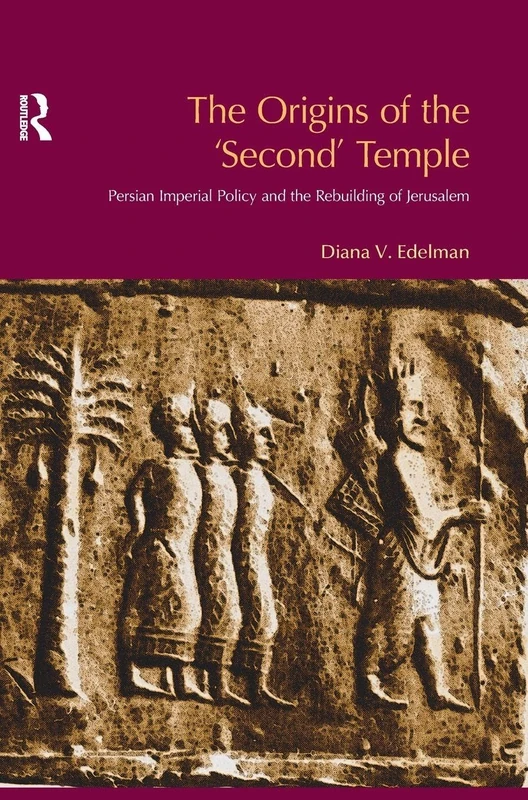 The Origins of the Second Temple: Persion Imperial Policy and the Rebuilding of Jerusalem (Bibleworld)