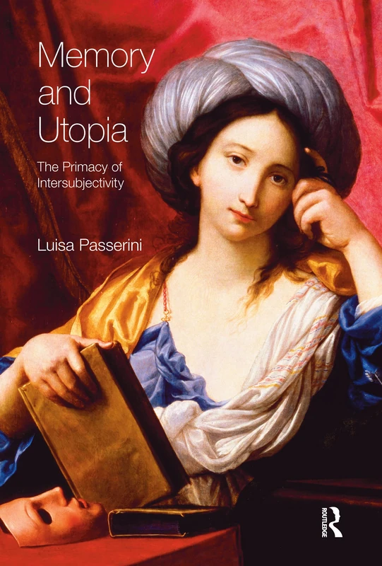 Memory and Utopia: The Primacy of Inter-Subjectivity (Critical Histories of Subjectivity and Culture)