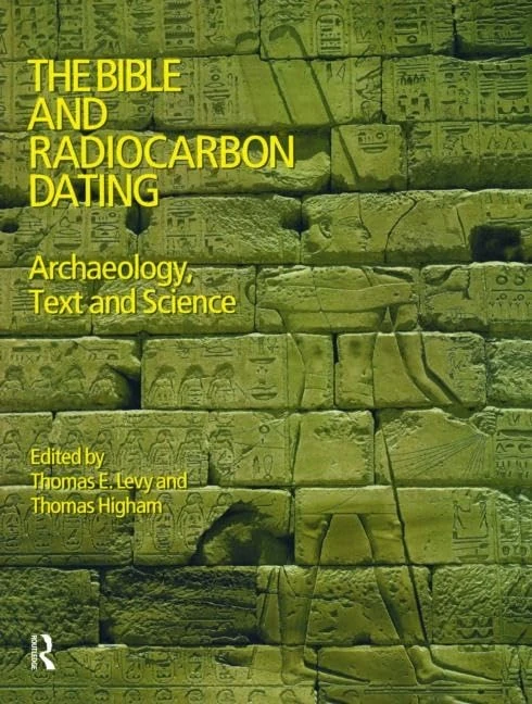 The Bible and Radiocarbon Dating: Archaeology, Text and Science