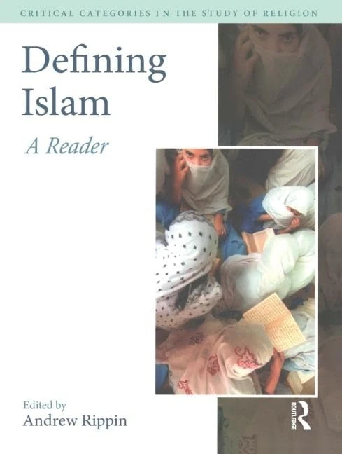 Defining Islam: A Reader (Critical Categories in the Study of Religion)
