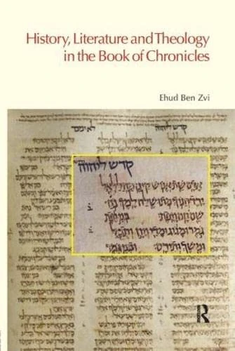 History, Literature and Theology in the Book of Chronicles (BibleWorld)