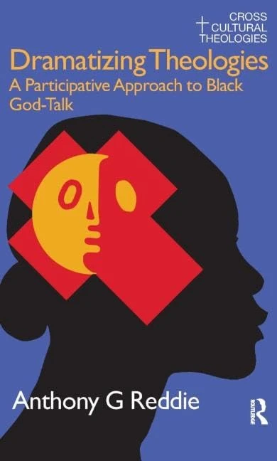 Dramatizing Theologies: A Participative Approach to Black God-Talk (Cross Cultural Theologies)