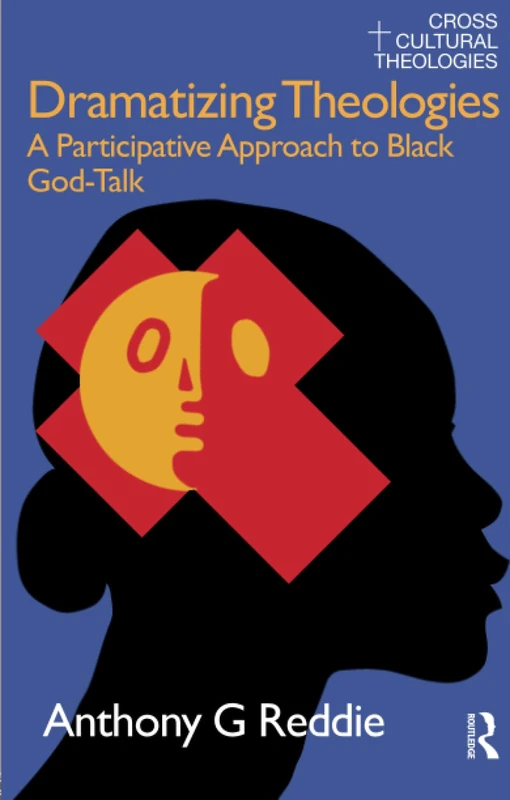 Dramatizing Theologies: A Participative Approach to Black God-Talk (Cross Cultural Theologies)
