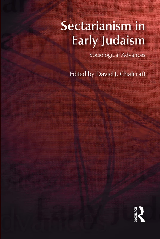 Routledge Sectarianism in Early Judaism: Sociological Advances