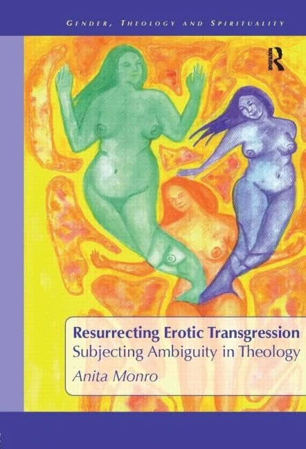 Resurrecting Erotic Transgression: Subjecting Ambiguity in Theology (Gender, Theology and Spirituality)
