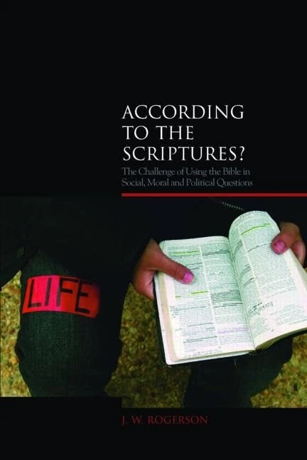 According to the Scriptures?: The Challenge of Using the Bible in Social, Moral, and Political Questions (Biblical Challenges in the Contemporary World)
