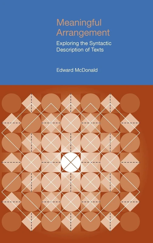 Meaningful Arrangement: Exploring the Syntactic Description of Texts (Functional Linguistics)