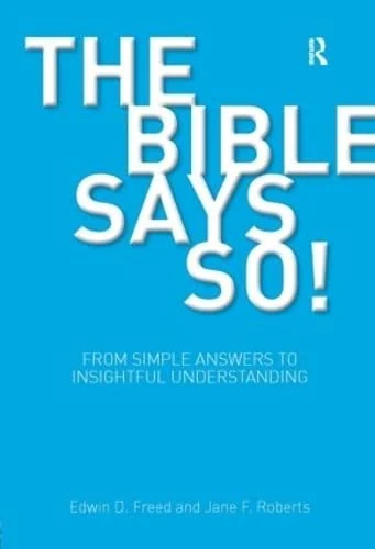 The Bible Says So!: From Simple Answers to Insightful Understanding (BibleWorld)