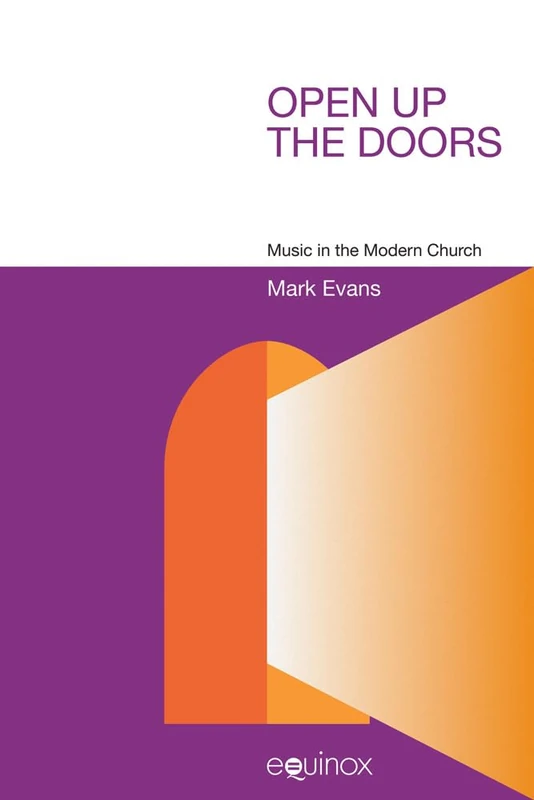 Open Up the Doors: Music in the Modern Church (Studies in Popular Music)