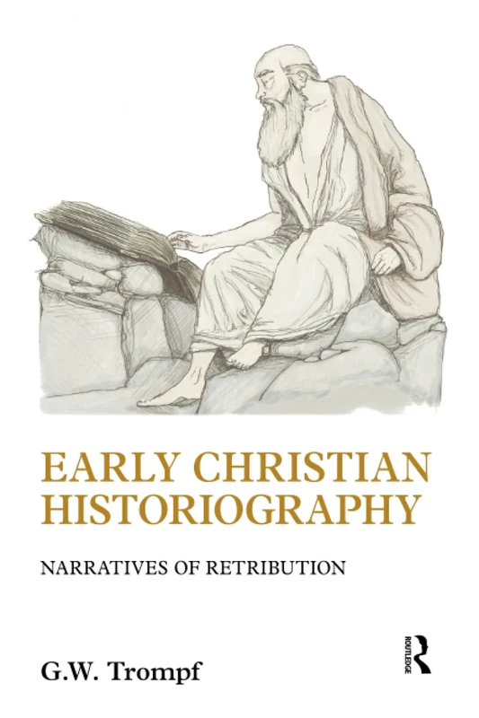 Early Christian Historiography: Narratives of Retribution