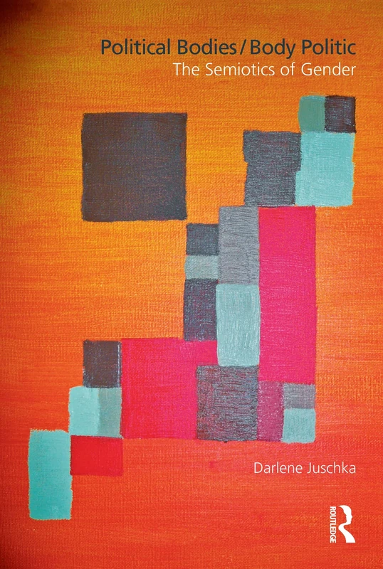 Political Bodies/Body Politic: The Semiotics of Gender