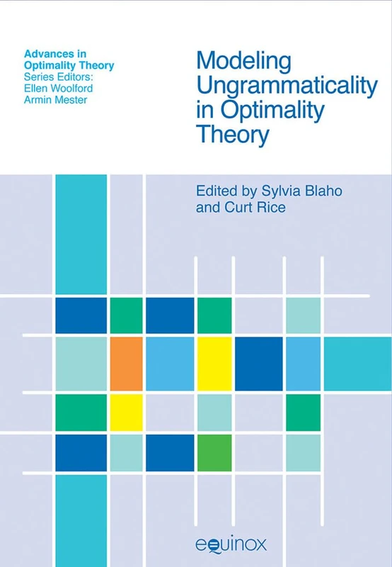 Modeling Ungrammaticality in Optimality Theory (Advances in Optimality Theory)