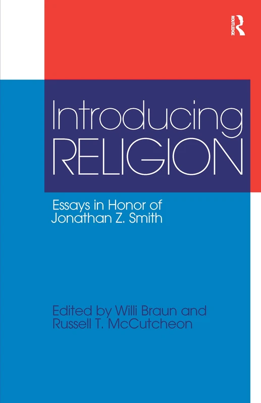Routledge - Introducing Religion: Essays in Honor of Jonathan Z. Smith