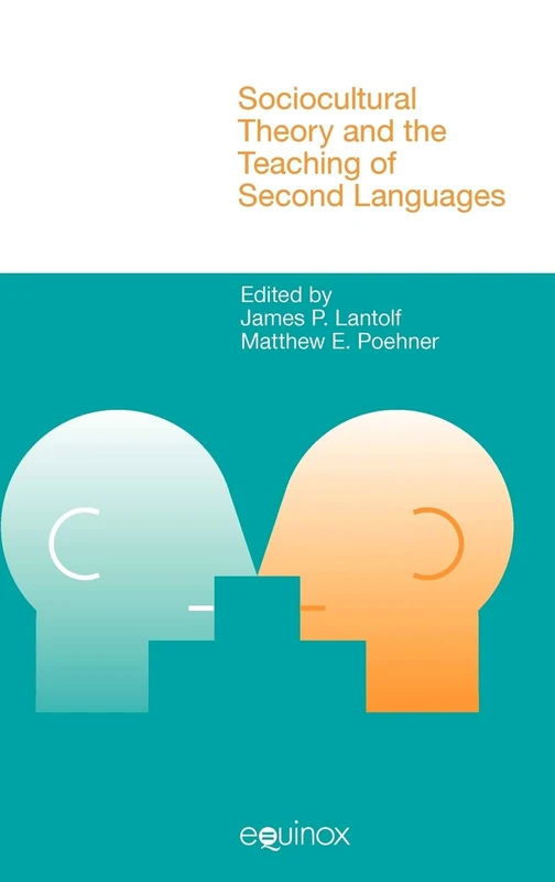 Sociocultural Theory and the Teaching of Second Languages (Equinox Textbooks & Surveys in Linguistics) (Studies in Applied Linguistics)