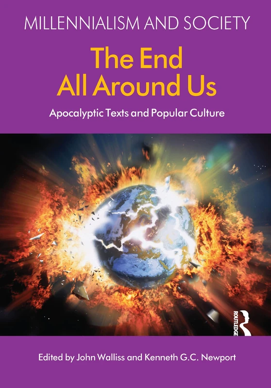 Routledge - The End All Around Us: Apocalyptic Texts & Culture