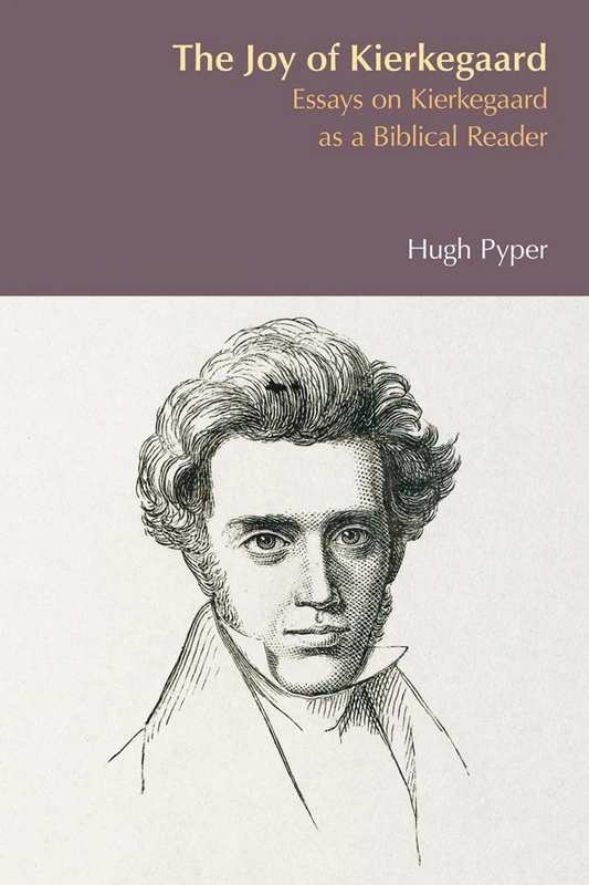 The Joy of Kierkegaard: Essays on Kierkegaard as a Biblical Reader (BibleWorld)