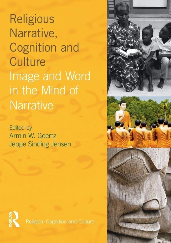 Religious Narrative, Cognition and Culture: Image and Word in the Mind of Narrative (Religion, Cognition and Culture)