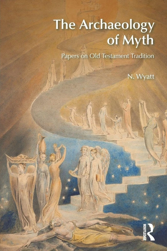 The Archaeology of Myth: Papers on Old Testament Tradition (BibleWorld)