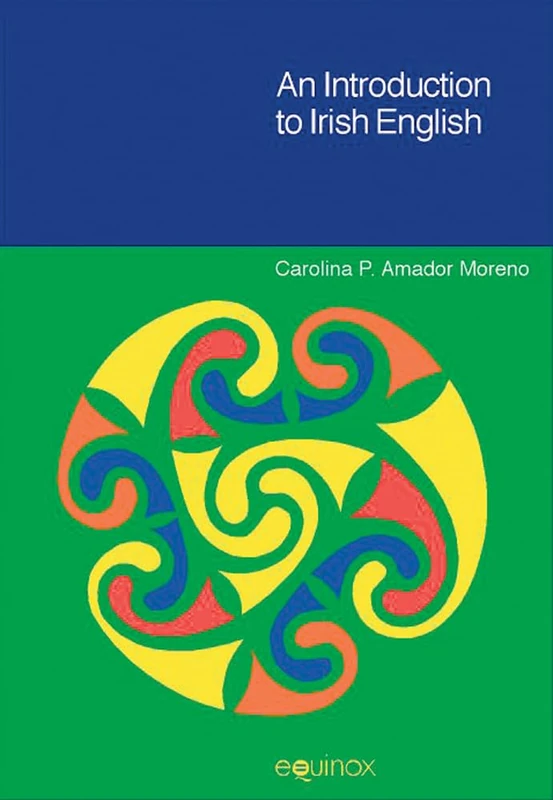 An Introduction to Irish English (Equinox Textbooks & Surveys in Linguistics)