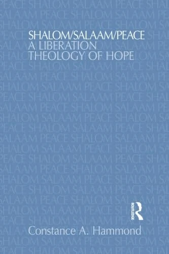 Shalom/Salaam/Peace: A Liberation Theology of Hope (Religion and Violence)