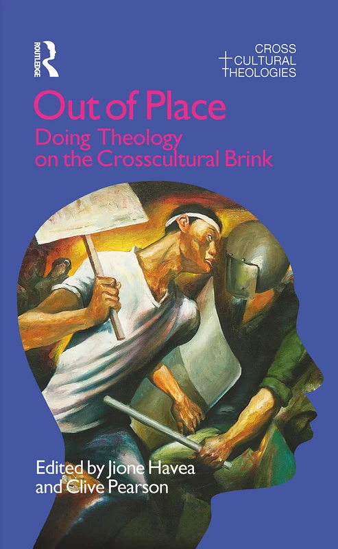 Out of Place: Doing Theology on the Crosscultural Brink (Cross Cultural Theologies)