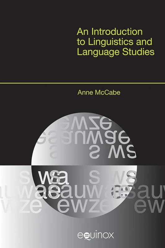 An Introduction to Linguistics and Language Studies (Equinox Textbooks & Surveys in Linguistics)