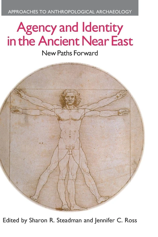 Agency and Identity in the Ancient Near East: New Paths Forward (Approaches to Anthropological Archaeology)