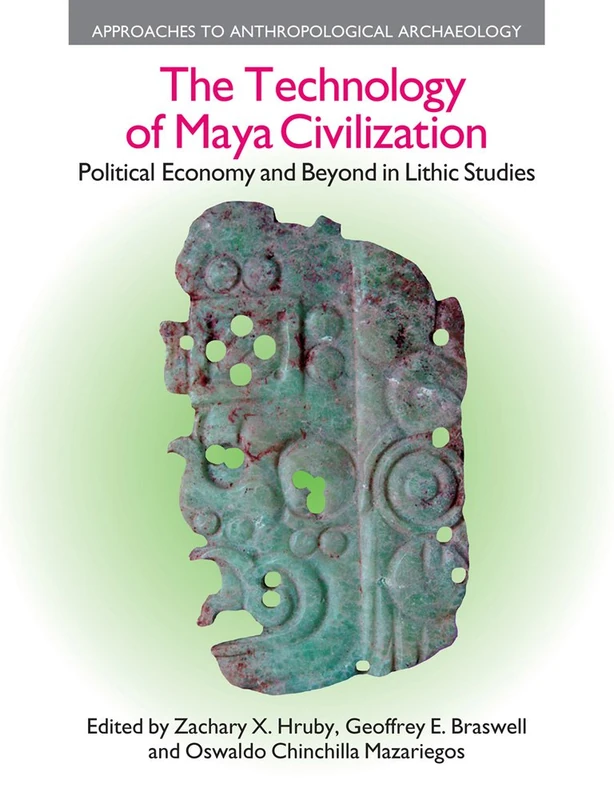 Routledge - The Technology of Maya Civilization Lithic Studies