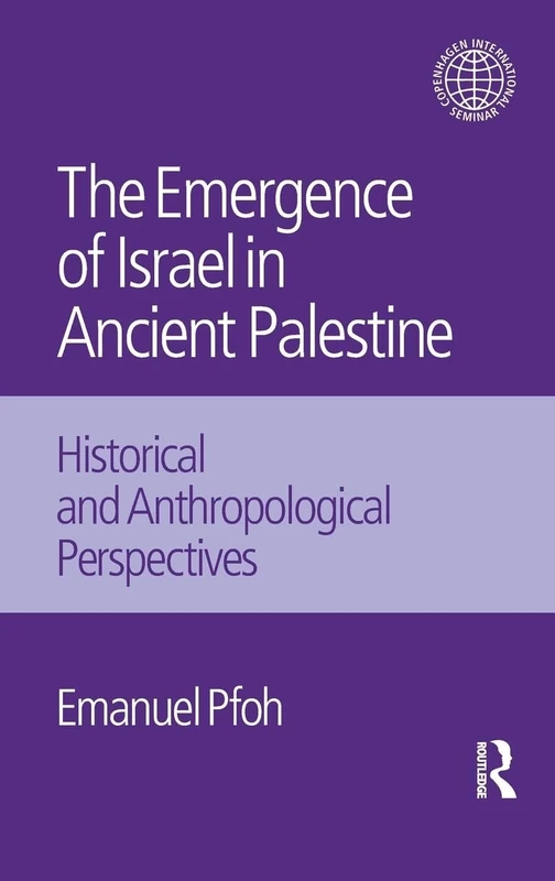 The Emergence of Israel in Ancient Palestine: Historical and Anthropological Perspectives (Copenhagen International Seminar)
