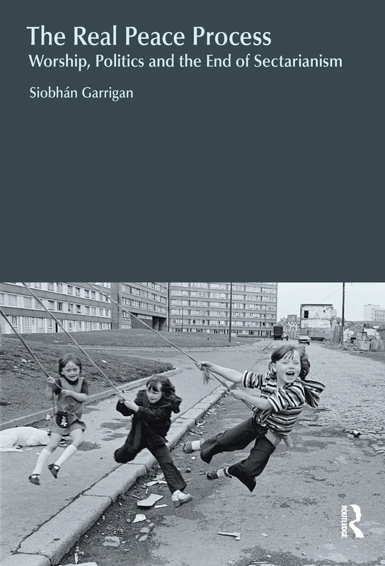 The Real Peace Process: Worship, Politics and the End of Sectarianism (Religion and Violence) - Image 1