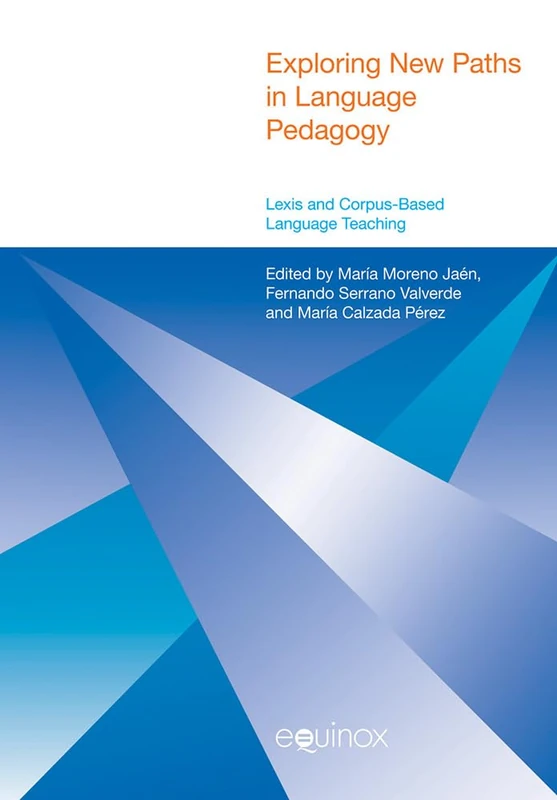 Exploring New Paths in Language Pedagogy: Lexis and Corpus-based Language Teaching (Equinox English Linguistics & ELT)