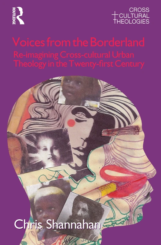 Voices from the Borderland: Re-Imagining Cross-Cultural Urban Theology in the Twenty-First Century (Cross Cultural Theologies) - Image 1