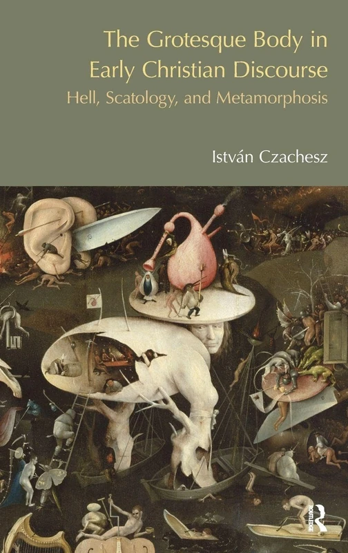 Routledge - The Grotesque Body in Early Christian Discourse