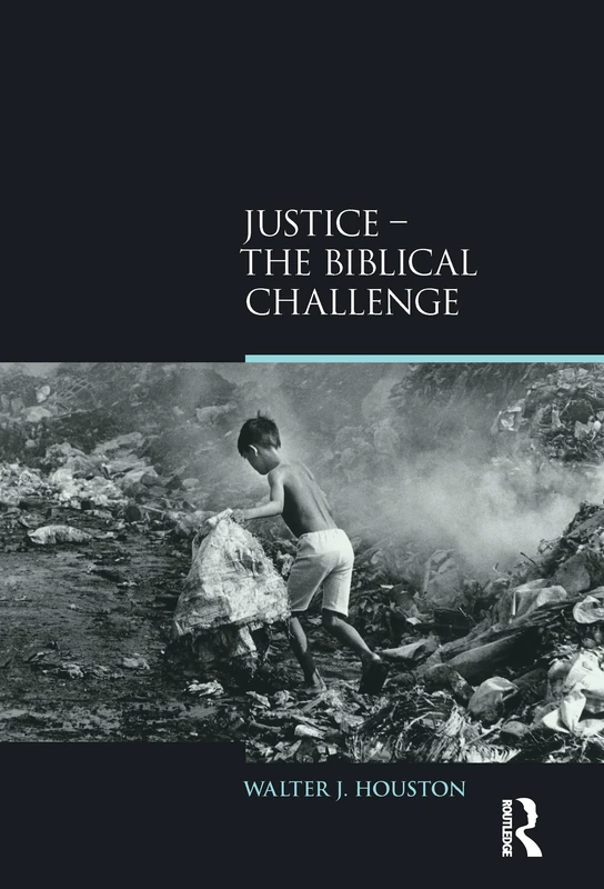 Justice: The Biblical Challenge (Biblical Challenges in the Contemporary World)