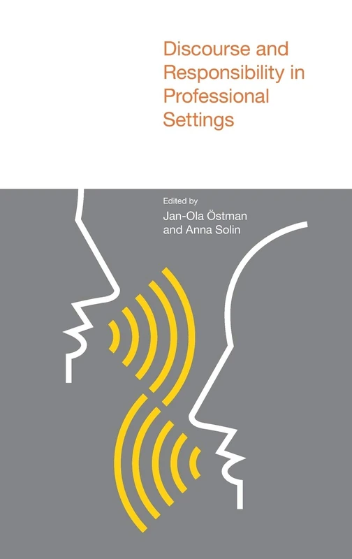 Discourse and Responsibility in Professional Settings (Studies in Communication in Organisations and Professions)