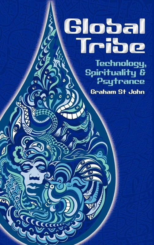 Global Tribe: Technology, Spirituality and Psytrance (Studies in Popular Music)