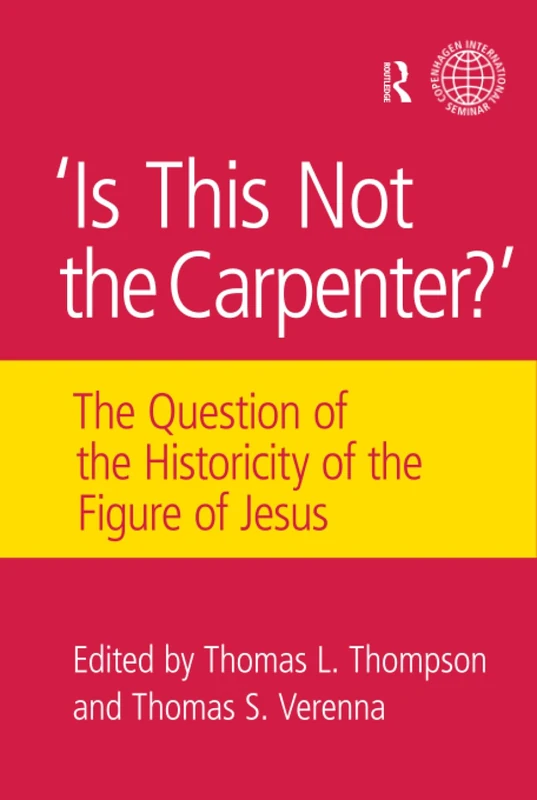 Is This Not The Carpenter?: The Question of the Historicity of the Figure of Jesus (Copenhagen International Seminar)