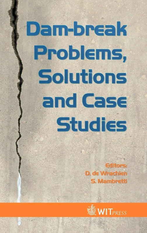 Dam-Break Problems, Solutions and Case Studies