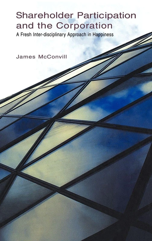 Shareholder Participation and the Corporation: A Fresh Inter-Disciplinary Approach in Happiness