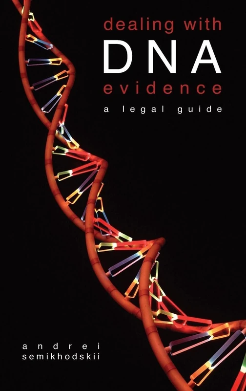 Routledge Dealing with DNA Evidence: A Legal Guide