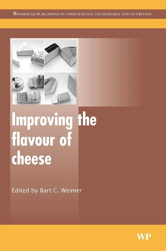 Improving the Flavour of Cheese (Woodhead Publishing Series in Food Science, Technology and Nutrition)