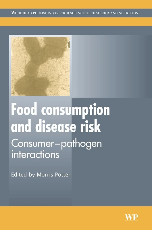 Food Consumption and Disease Risk: Consumer-pathogen Interactions (Woodhead Publishing Series in Food Science, Technology and Nutrition)