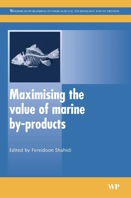 Maximising the Value of Marine By-products (Woodhead Publishing Series in Food Science, Technology and Nutrition)
