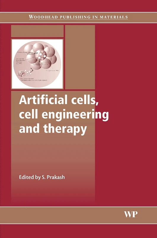 Artificial cells, cell engineering and therapy (Woodhead Publishing Series in Biomaterials)