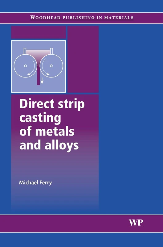 Direct Stripcasting of Metals and Alloys - Woodhead Publishing