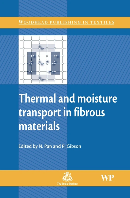 Thermal and Moisture Transport in Fibrous Materials (Woodhead Publishing Series in Textiles)